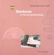 Archäologie einer Stadt - Stockerau im Lichte der Spatenforschung